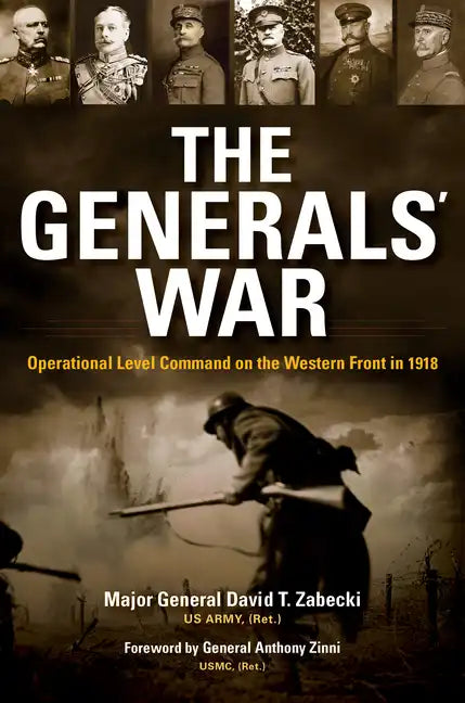 The Generals' War: Operational Level Command on the Western Front in 1918 - Hardcover