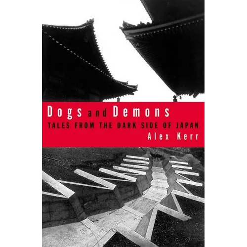 Dogs and Demons: Tales from the Dark Side of Modern Japan - Paperback