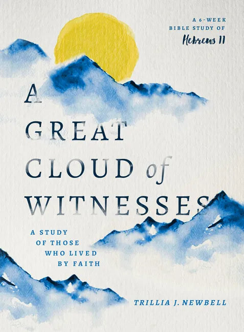 A Great Cloud of Witnesses: A Study of Those Who Lived by Faith (a Study in Hebrews 11) - Paperback