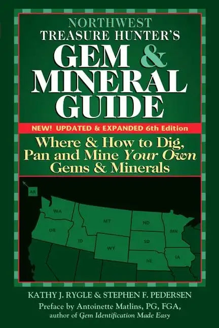 Northwest Treasure Hunter's Gem and Mineral Guide (6th Edition): Where and How to Dig, Pan and Mine Your Own Gems and Minerals - Hardcover