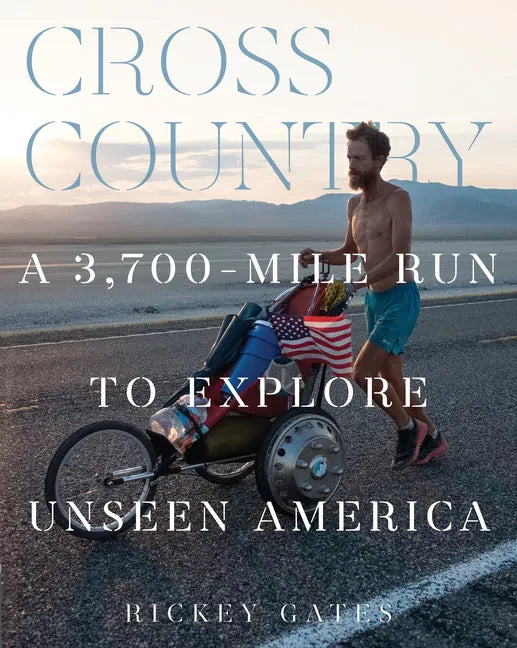 Cross Country: A 3,700-Mile Run to Explore Unseen America - Hardcover