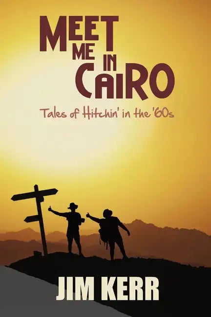 Meet Me in Cairo: Tales of Hitchin' in the '60s - Paperback