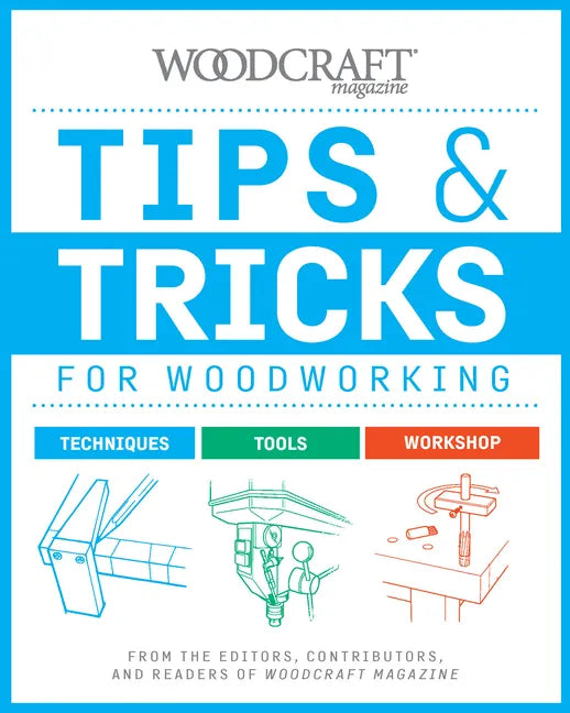 Tips & Tricks for Woodworking: From the Editors, Contributors, and Readers of Woodcraft Magazine - Paperback
