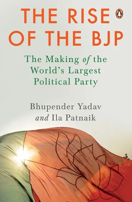 The Rise of the Bjp: The Making of the World's Largest Political Party - Hardcover