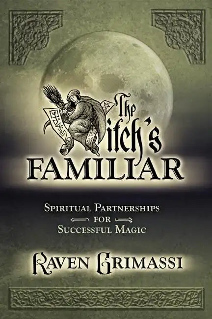 The Witch's Familiar: Spiritual Partnerships for Successful Magic - Paperback