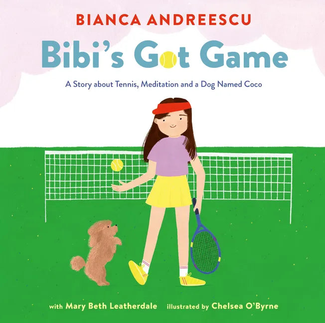 Bibi's Got Game: A Story about Tennis, Meditation and a Dog Named Coco - Hardcover