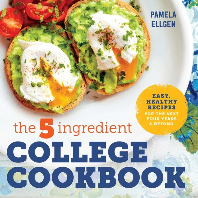 The 5-Ingredient College Cookbook: Recipes to Survive the Next Four Years - Paperback