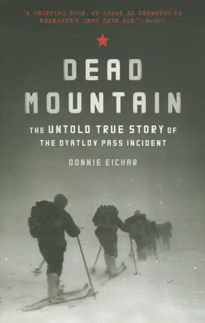 Dead Mountain: The Untold True Story of the Dyatlov Pass Incident - Paperback