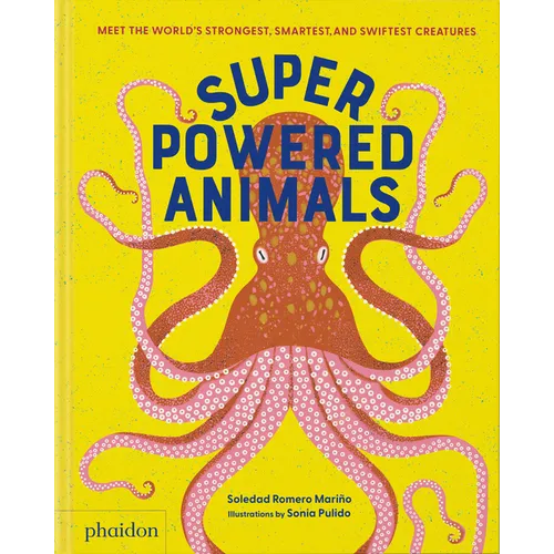 Superpowered Animals: Meet the World's Strongest, Smartest, and Swiftest Creatures - Hardcover
