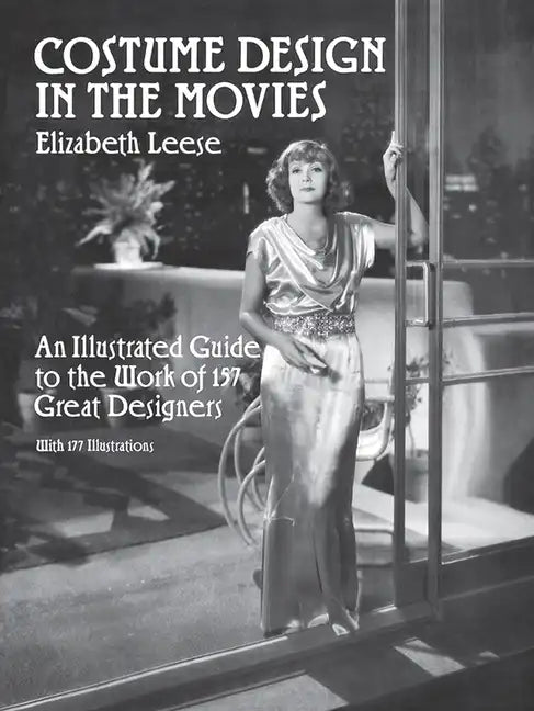 Costume Design in the Movies: An Illustrated Guide to the Work of 157 Great Designers - Paperback