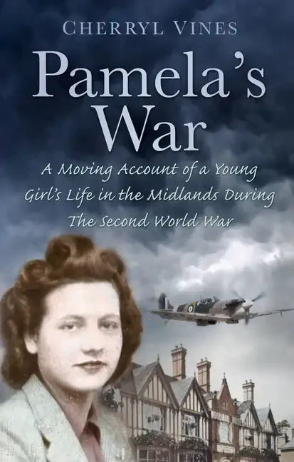 Pamela's War: A Moving Account of a Young Girl's Life in the Midlands During the Second World War - Paperback