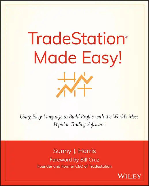 Tradestation Made Easy!: Using Easylanguage to Build Profits with the World's Most Popular Trading Software - Paperback