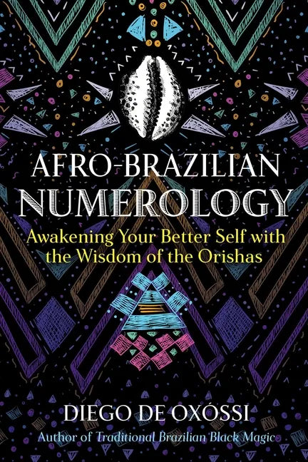 Afro-Brazilian Numerology: Awakening Your Better Self with the Wisdom of the Orishas - Paperback