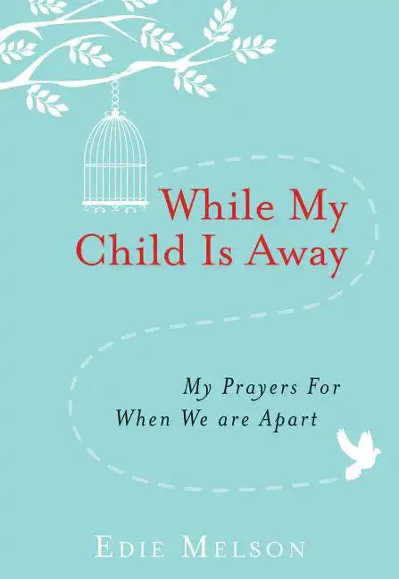 While My Child Is Away: My Prayers for When We Are Apart - Paperback