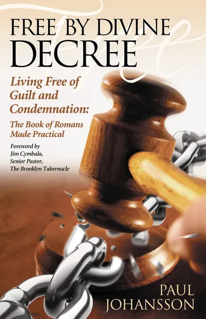 Free by Divine Decree: Living Free of Guilt and Condemnation: The Book of Romans Made Practical - Paperback