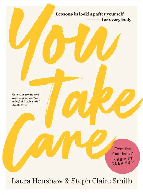 You Take Care: Lessons in Looking After Yourself; For Every Body - Hardcover