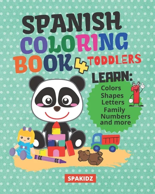 SPAKIDZ - Spanish Learning Coloring Book For Toddlers: Learning Spanish For Children Learn Spanish Foundations, Colors, Numbers, Letters, Animals, & M - Paperback