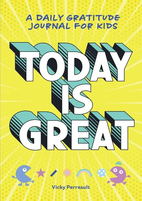 Today Is Great!: A Daily Gratitude Journal for Kids - Hardcover