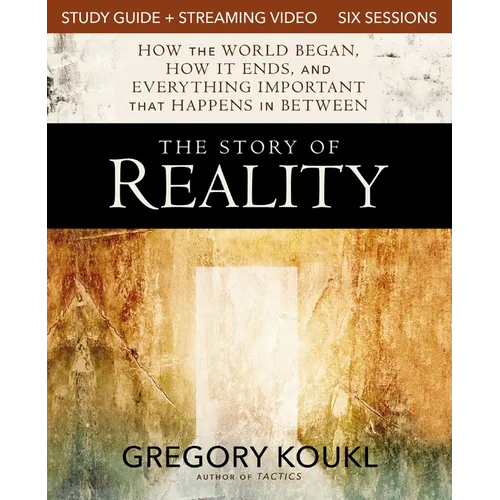 The Story of Reality Study Guide Plus Streaming Video: How the World Began, How It Ends, and Everything Important That Happens in Between - Paperback