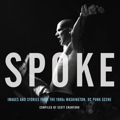 Spoke: Images and Stories from the 1980s Washington, DC Punk Scene - Hardcover