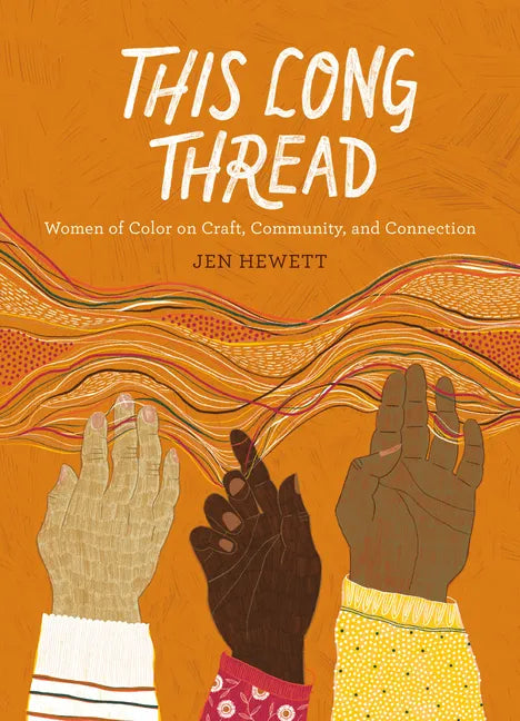 This Long Thread: Women of Color on Craft, Community, and Connection - Paperback
