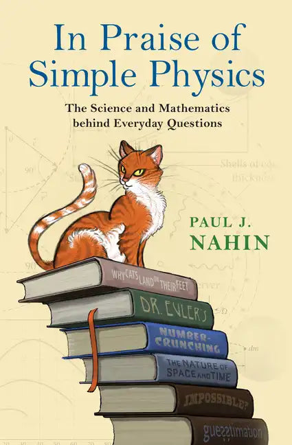 In Praise of Simple Physics: The Science and Mathematics Behind Everyday Questions - Paperback