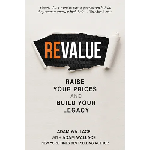 (Re)Value: Raise Your Prices and Build Your Legacy - Paperback