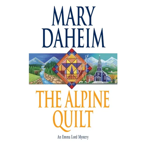 The Alpine Quilt: An Emma Lord Mystery - Paperback