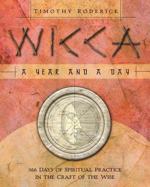 Wicca: A Year and a Day: 366 Days of Spiritual Practice in the Craft of the Wise - Paperback