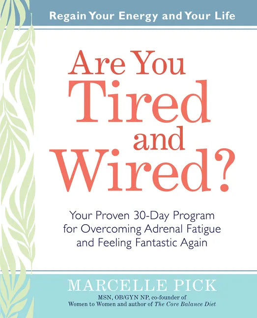 Are You Tired and Wired?: Your Proven 30-Day Program for Overcoming Adrenal Fatigue and Feeling Fantastic - Paperback