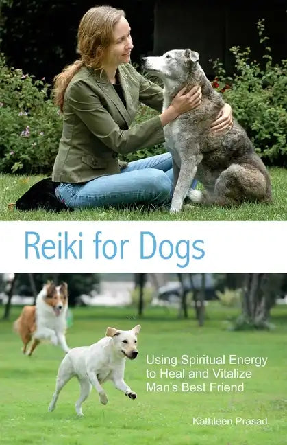 Reiki for Dogs: Using Spiritual Energy to Heal and Vitalize Man's Best Friend - Paperback