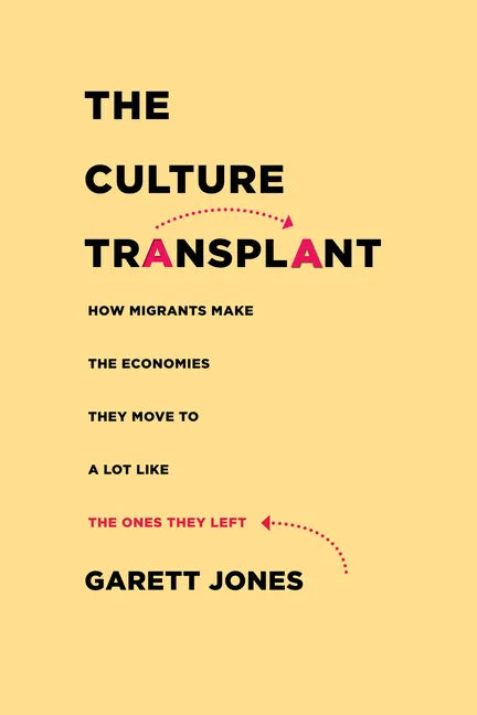 The Culture Transplant: How Migrants Make the Economies They Move to a Lot Like the Ones They Left - Hardcover