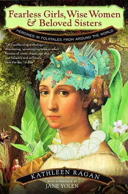 Fearless Girls, Wise Women, and Beloved Sisters: Heroines in Folktales from Around the World - Paperback