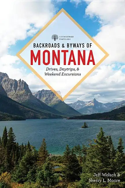Backroads & Byways of Montana: Drives, Day Trips & Weekend Excursions - Paperback