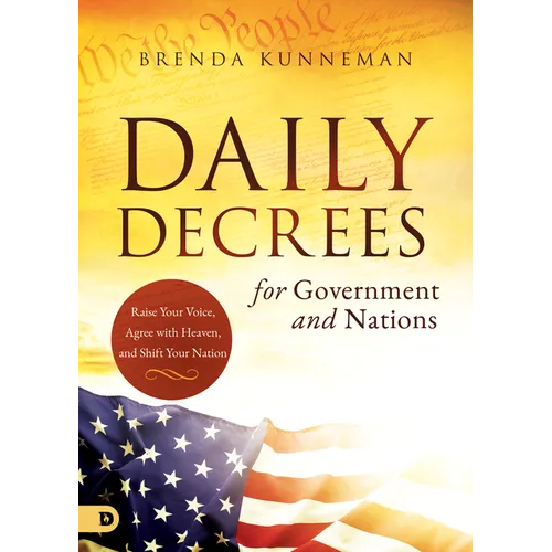 Daily Decrees for Government and Nations: Raise Your Voice, Agree with Heaven, and Shift Your Nation - Paperback