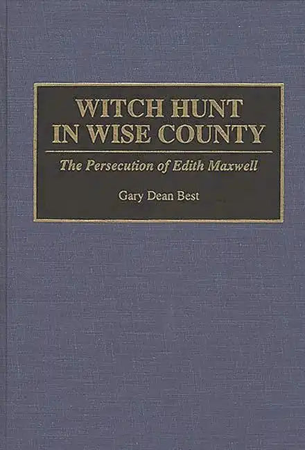Witch Hunt in Wise County: The Persecution of Edith Maxwell - Hardcover