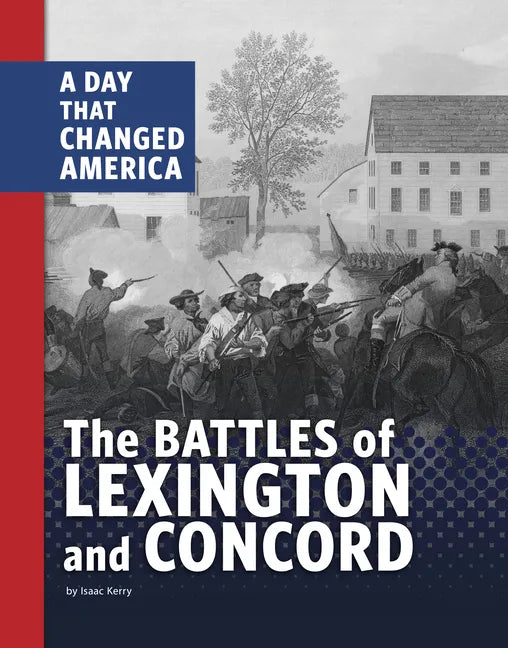 The Battles of Lexington and Concord: A Day That Changed America - Paperback