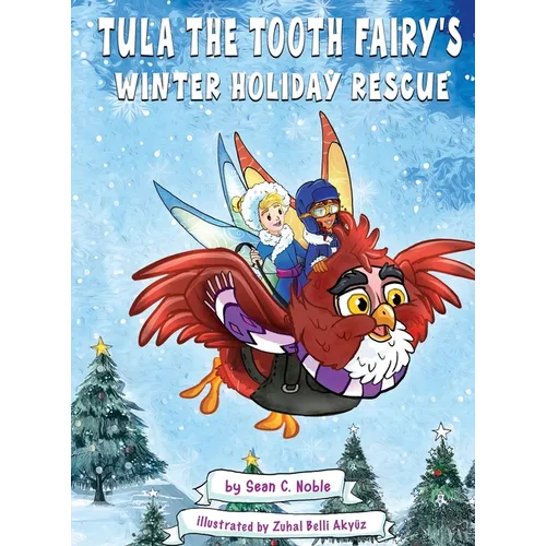 Tula the Tooth Fairy's Winter Holiday Rescue - Hardcover