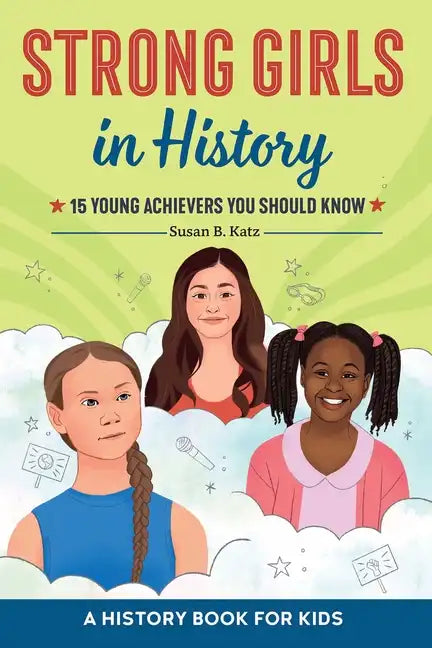 Strong Girls in History: 15 Young Achievers You Should Know - Paperback