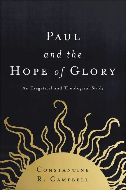 Paul and the Hope of Glory: An Exegetical and Theological Study - Paperback