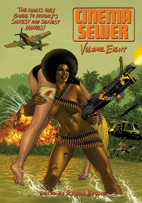 Cinema Sewer Volume 8: The Adults Only Guide to History's Sickest and Sexiest Movies! - Paperback