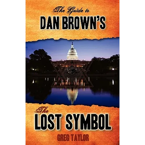 The Guide to Dan Brown's The Lost Symbol: Freemasonry, Noetic Science, and the Hidden History of America - Paperback