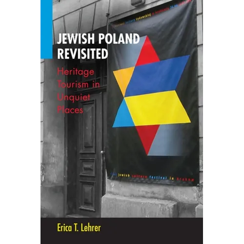Jewish Poland Revisited: Heritage Tourism in Unquiet Places - Paperback
