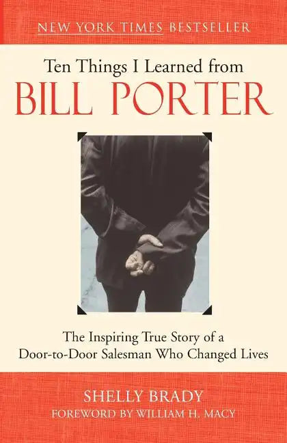 Ten Things I Learned from Bill Porter: The Inspiring True Story of the Door-To-Door Salesman Who Changed Lives - Paperback