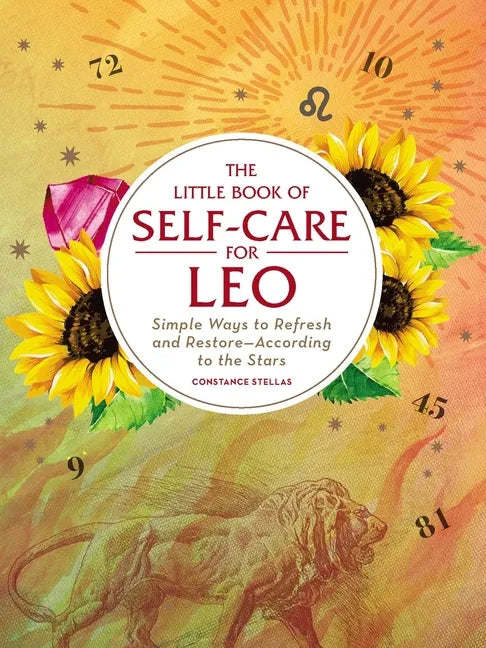 The Little Book of Self-Care for Leo: Simple Ways to Refresh and Restore--According to the Stars - Hardcover