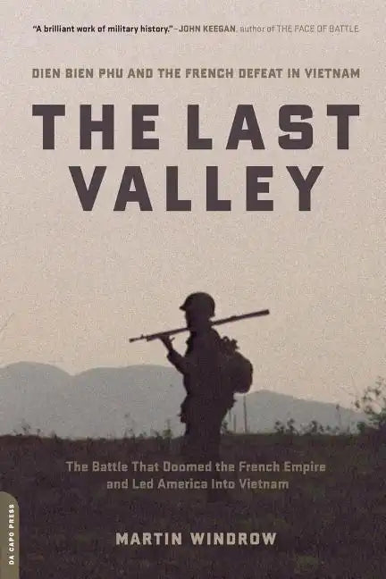The Last Valley: Dien Bien Phu and the French Defeat in Vietnam - Paperback