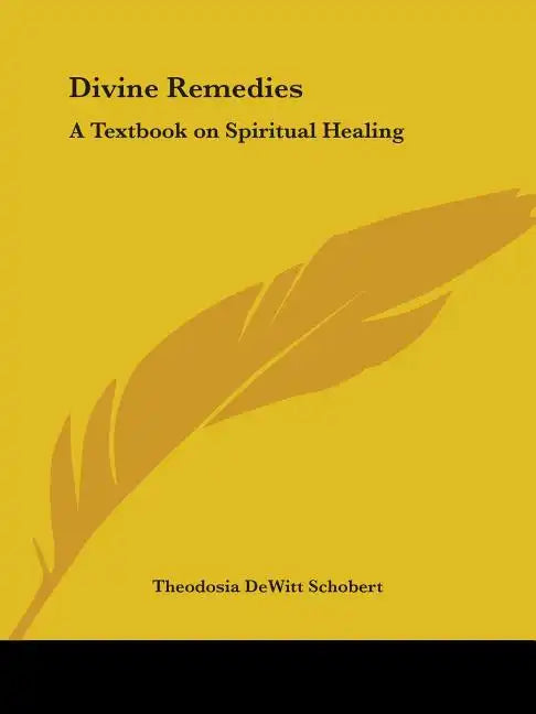 Divine Remedies: A Textbook on Spiritual Healing - Paperback