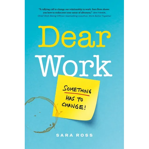 Dear Work: Something Has to Change - Hardcover