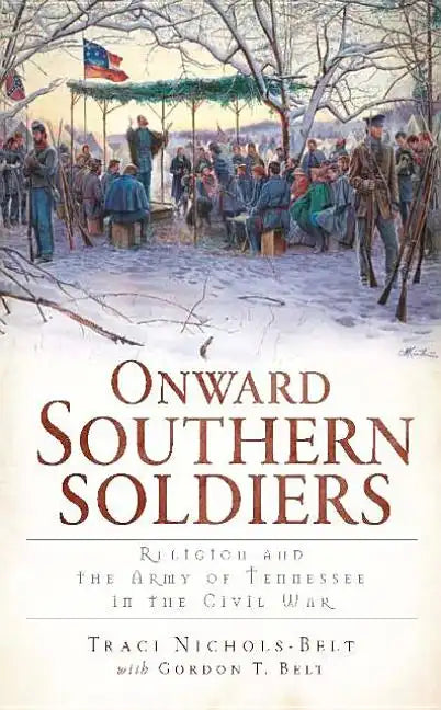 Onward Southern Soldiers:: Religion and the Army of Tennessee in the Civil War - Paperback
