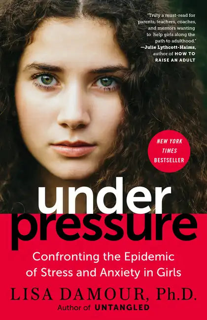 Under Pressure: Confronting the Epidemic of Stress and Anxiety in Girls - Paperback